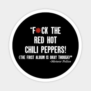 F*CK THE RED HOT CHILI PEPPERS! Magnet